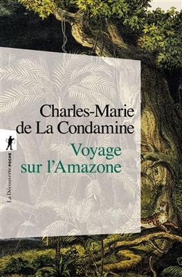 Voyage sur l'Amazone - Charles-Marie de La Condamine