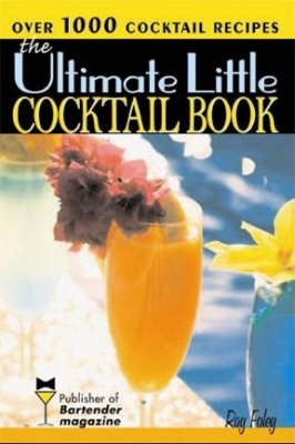 Ultimate Little Cocktail Book -  Ray Foley