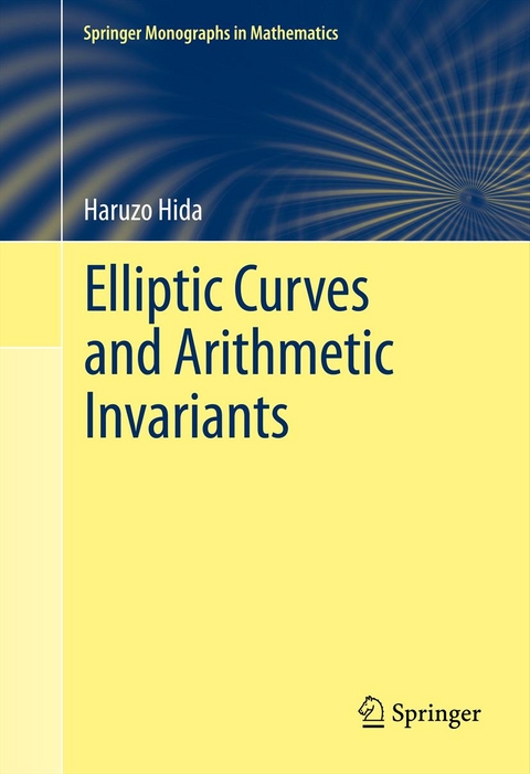 Elliptic Curves and Arithmetic Invariants -  Haruzo Hida
