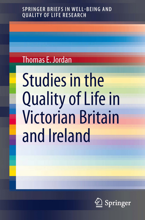 Studies in the Quality of Life in Victorian Britain and Ireland -  Thomas E. Jordan