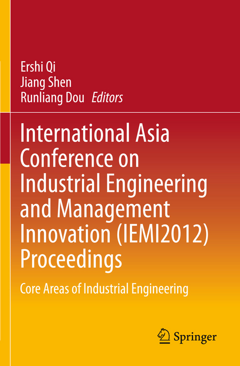 International Asia Conference on Industrial Engineering and Management Innovation (IEMI2012) Proceedings - 