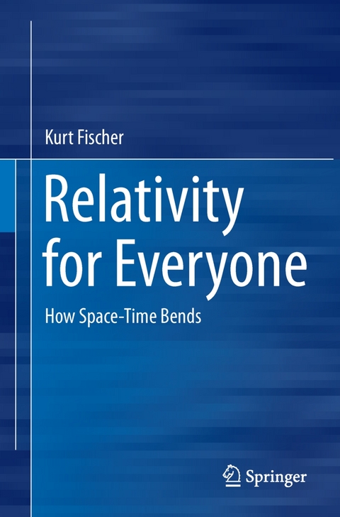 Relativity for Everyone - Kurt Fischer