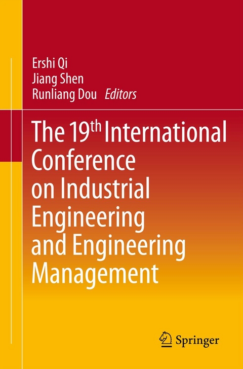 The 19th International Conference on Industrial Engineering and Engineering Management - 