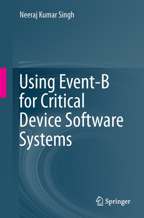 Using Event-B for Critical Device Software Systems -  Neeraj Kumar Singh