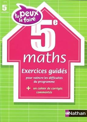 Maths 5e (12-13 ans) : exercices guidés - Jean-Paul Louis