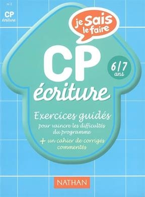 Ecriture CP, 6-7 ans : exercices guidés pour vaincre les difficultés du programme - Véronique Calle