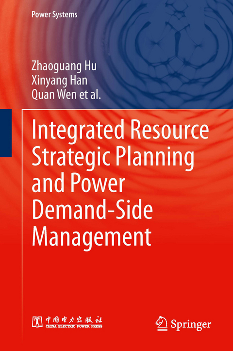 Integrated Resource Strategic Planning and Power Demand-Side Management - Zhaoguang Hu, Xinyang Han, Quan Wen
