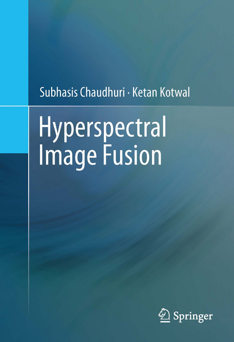 Hyperspectral Image Fusion -  Subhasis Chaudhuri,  Ketan Kotwal