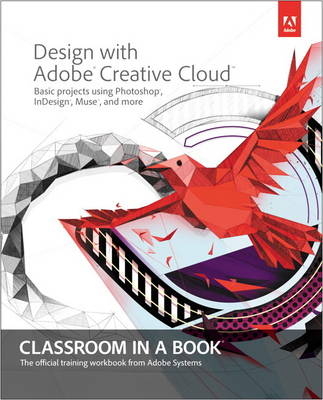 Design with Adobe Creative Cloud Classroom in a Book -  Adobe Creative Team