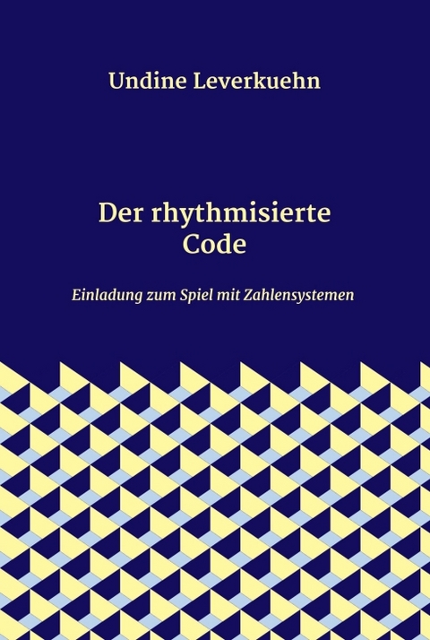 Der rhythmisierte Code - Undine Leverkuehn