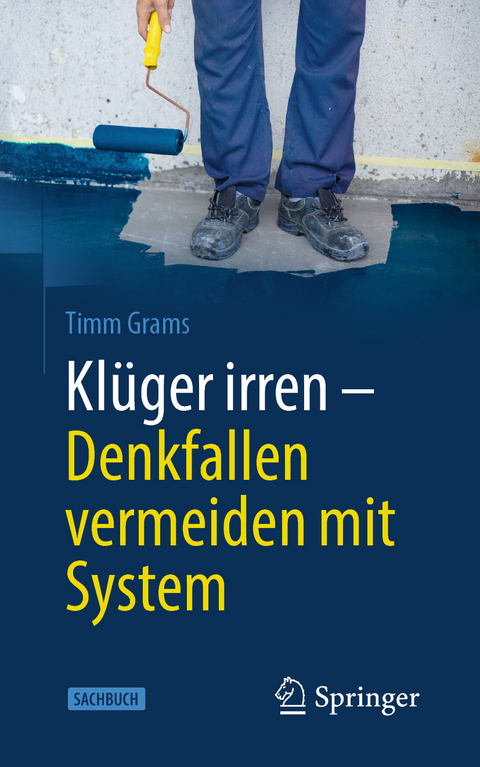 Klüger irren - Denkfallen vermeiden mit System - Timm Grams