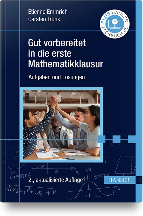 Gut vorbereitet in die erste Mathematikklausur - Etienne Emmrich, Carsten Trunk