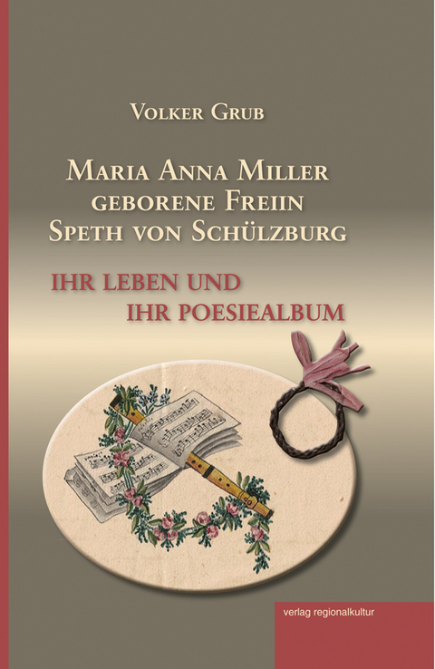 Maria Anna Miller geborene Freiin Speth von Schülzburg - Volker Grub