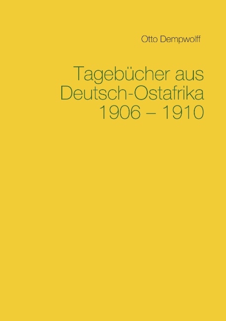 Tagebücher aus Deutsch-Ostafrika 1906-1910 - Otto Dempwolff