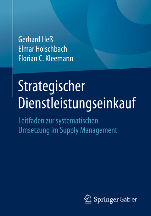 Strategischer Dienstleistungseinkauf - Gerhard Heß, Elmar Holschbach, Florian C. Kleemann