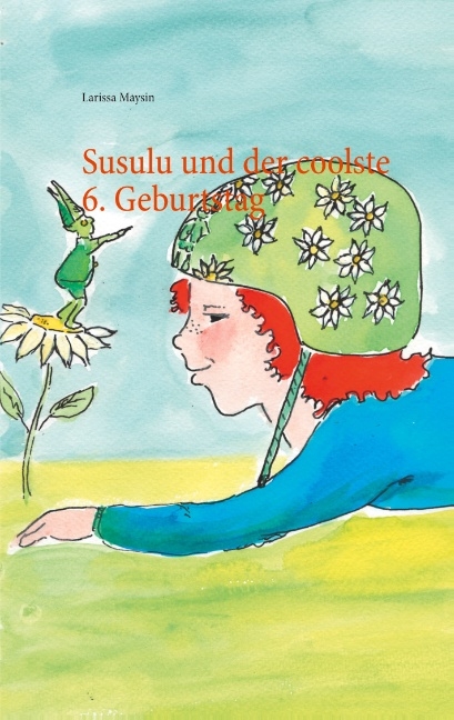 Susulu und der coolste 6. Geburtstag - Larissa Maysin