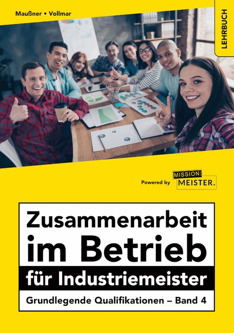 Zusammenarbeit im Betrieb für Industriemeister - Grundlegende Qualifikationen - Band 4 - Marcus Maußner, Peter Vollmar