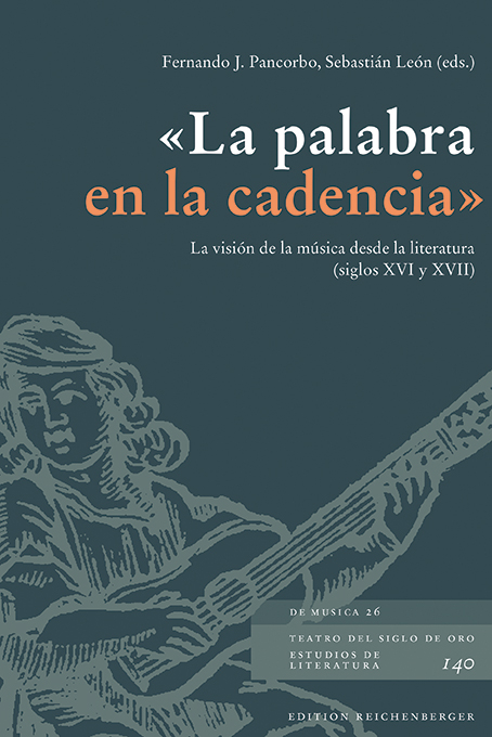 «La palabra en la cadencia»: La visión de la música desde la literatura (siglos XVI y XVII) - 