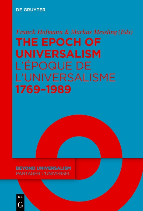 The Epoch of Universalism 1769–1989 / L’époque de l’universalisme 1769–1989 - 