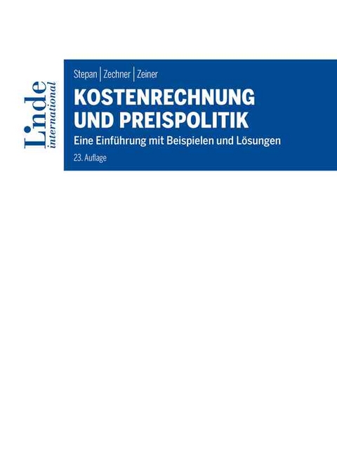 Kostenrechnung und Preispolitik - Adolf Stepan, Josef Zechner, Anton Zeiner