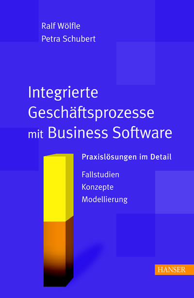 Integrierte Geschäftsprozesse mit Business Software -  Petra Schubert,  Ralf Wölfle