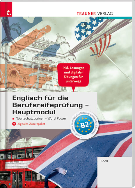 Englisch für die Berufsreifeprüfung - Hauptmodul Wortschatztrainer - Word Power + digitales Zusatzpaket + E-Book - Gabriele Raab