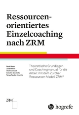 Ressourcenorientiertes Einzelcoaching nach ZRM - René Meier, Tanya Faude-Koivisto, Urs Eisenbart, Annette Diedrichs, Julia Weber