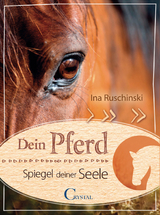 Dein Pferd - Spiegel deiner Seele - Ruschinski, Ina