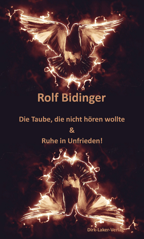 Die Taube, die nicht hören wollte & Ruhe in Unfrieden! - Rolf Bidinger