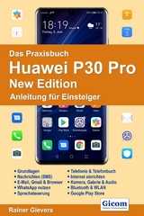 Das Praxisbuch Huawei P30 Pro New Edition - Anleitung für Einsteiger - Rainer Gievers