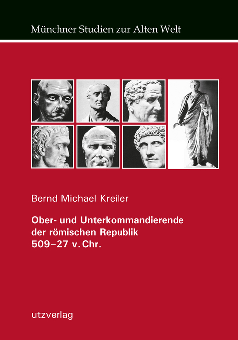 Ober- und Unterkommandierende der römischen Republik 509–27 v. Chr. - Bernd Michael Kreiler