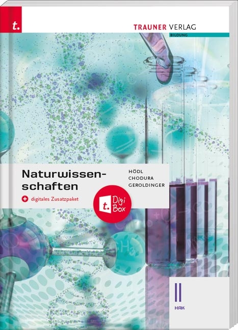 Naturwissenschaften II HAK + digitales Zusatzpaket - Erika Hödl, Helmut Franz Geroldinger, Dietmar Chodura