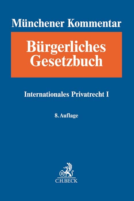 Münchener Kommentar zum Bürgerlichen Gesetzbuch Bd. 12: Internationales Privatrecht I, Europäisches Kollisionsrecht, Einführungsgesetz zum Bürgerlichen Gesetzbuche (Art. 1-26) - 