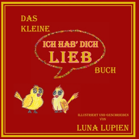 Das kleine "Ich hab' dich lieb" Buch - Luna Lupien