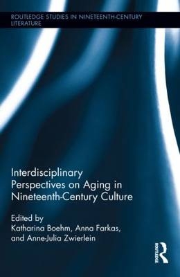 Interdisciplinary Perspectives on Aging in Nineteenth-Century Culture - 