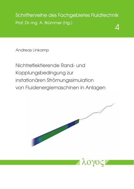 Nichtreflektierende Rand- und Kopplungsbedingung zur instationären Strömungssimulation von Fluidenergiemaschinen in Anlagen - Andreas Linkamp