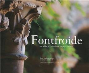 FONTFROIDE - UNE ABBAYE CISTERCIENNE EN -  FREDERIC SARTIAUX