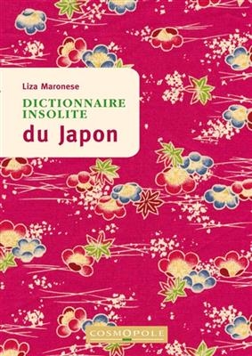 DICTIONNAIRE INSOLITE DU JAPON -  MARONESE LIZA