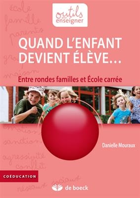 QUAND L'ENFANT DEVIENT ELEVE -  MOURAUX 2E ED 2017