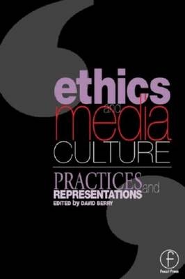 Ethics and Media Culture: Practices and Representations -  David Berry