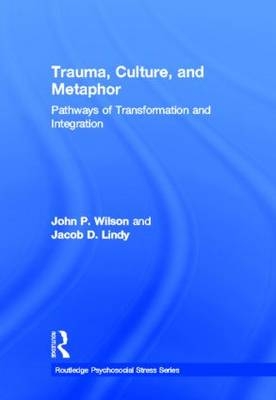 Trauma, Culture, and Metaphor - Ohio Jacob D. (Cincinnati Center for Psychoanalysis  USA) Lindy, Ohio John P. (Cleveland State University  USA) Wilson