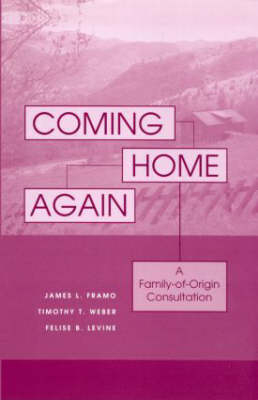 Coming Home Again -  James L. Framo,  Felise B. Levine,  Timothy T. Weber