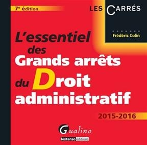 L'essentiel des grands arrêts du droit administratif : 2015-2016 - Frédéric (1970-....) Colin