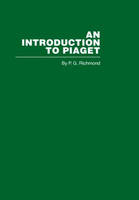 Introduction to Piaget -  R.G. Richmond