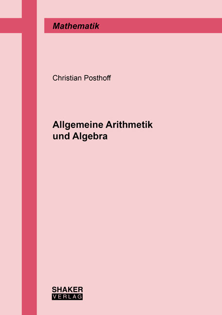 Allgemeine Arithmetik und Algebra - Christian Posthoff, Bernd Steinbach
