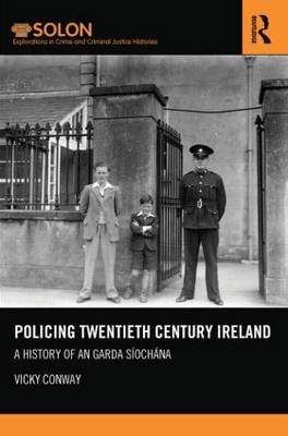 Policing Twentieth Century Ireland -  Vicky Conway