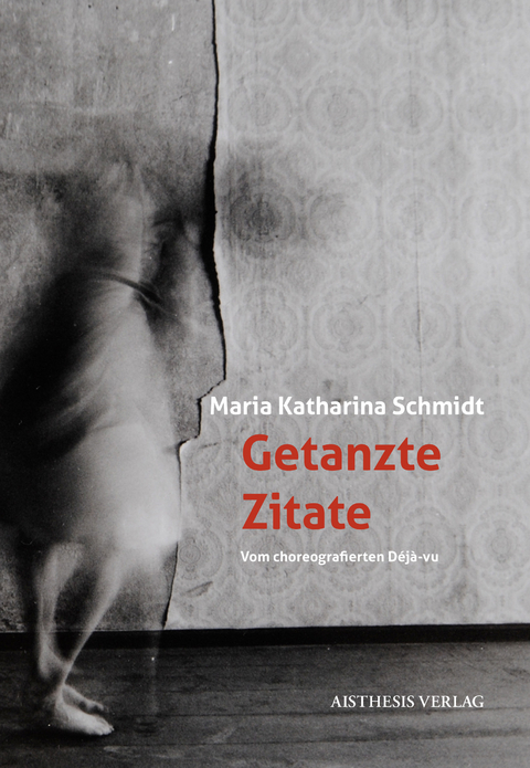 Getanzte Zitate - Maria Katharina Schmidt