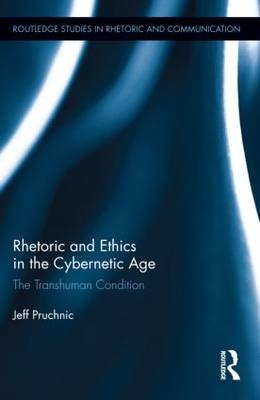 Rhetoric and Ethics in the Cybernetic Age -  Jeff Pruchnic