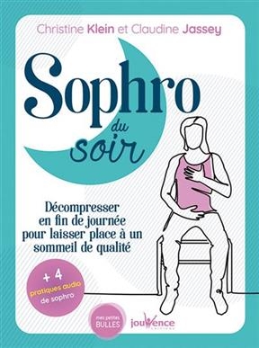 Sophro du soir : décompresser en fin de journée pour laisser place à un sommeil de qualité - Christine Klein, Claudine Jassey