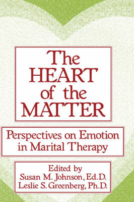 Heart Of The Matter: Perspectives On Emotion In Marital -  Leslie S. Greenberg,  Susan M. Johnson